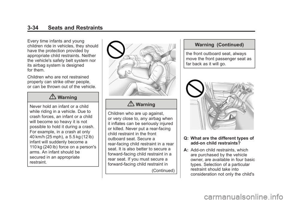 GMC TERRAIN 2014  Owners Manual Black plate (34,1)GMC Terrain/Terrain Denali Owner Manual (GMNA-Localizing-U.S./Canada/
Mexico-6081485) - 2014 - CRC - 12/6/13
3-34 Seats and Restraints
Every time infants and young
children ride in v