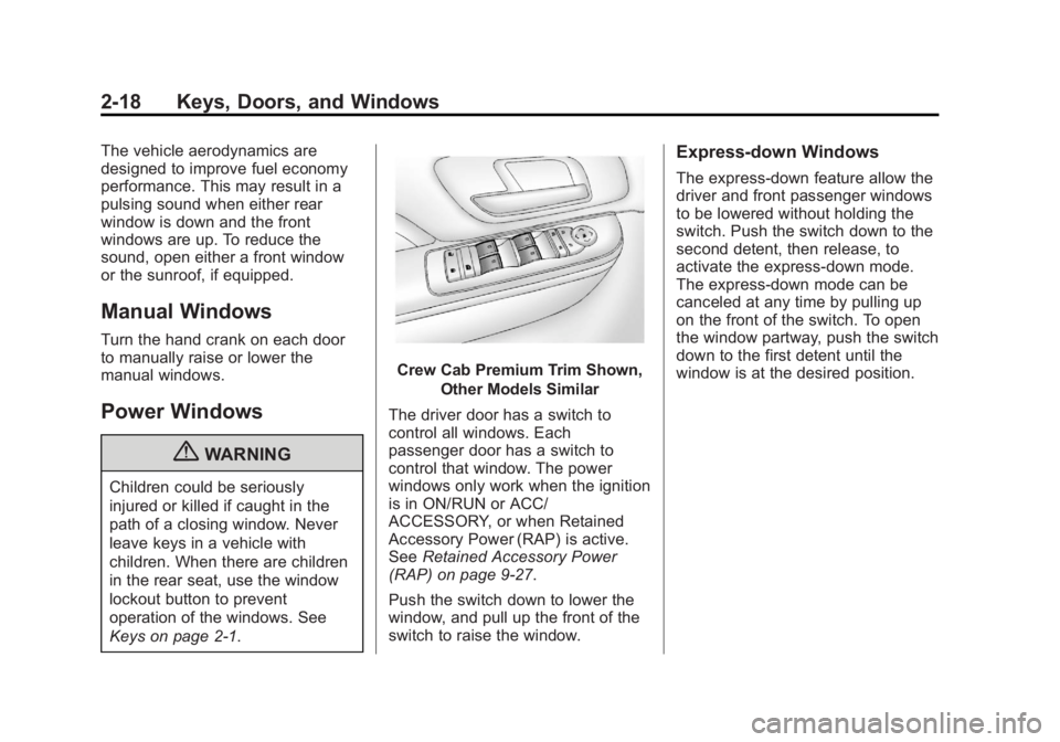 GMC SIERRA 2013 Owners Manual Black plate (18,1)GMC Sierra Owner Manual - 2013 - crc - 8/14/12
2-18 Keys, Doors, and Windows
The vehicle aerodynamics are
designed to improve fuel economy
performance. This may result in a
pulsing s GMC SIERRA 2013 Owners Manual Black plate (18,1)GMC Sierra Owner Manual - 2013 - crc - 8/14/12
2-18 Keys, Doors, and Windows
The vehicle aerodynamics are
designed to improve fuel economy
performance. This may result in a
pulsing s