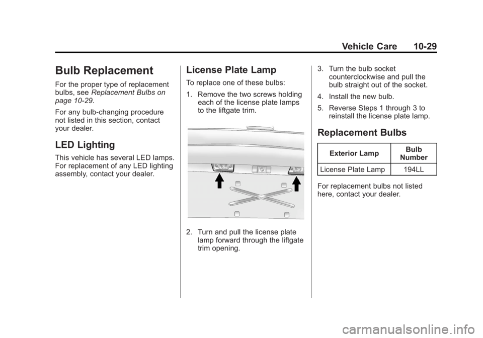 GMC ACADIA 2012  Owners Manual Black plate (29,1)GMC Acadia/Acadia Denali Owner Manual - 2012
Vehicle Care 10-29
Bulb Replacement
For the proper type of replacement
bulbs, seeReplacement Bulbs on
page 10‑29.
For any bulb‐changi