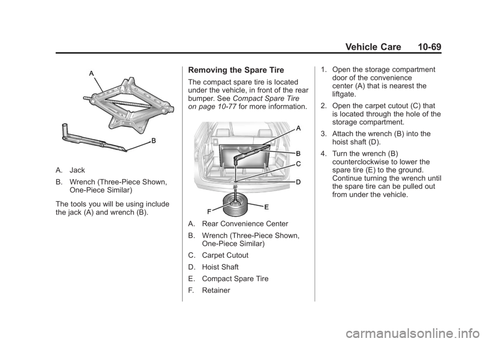 GMC ACADIA 2012  Owners Manual Black plate (69,1)GMC Acadia/Acadia Denali Owner Manual - 2012
Vehicle Care 10-69
A. Jack
B. Wrench (Three-Piece Shown,One-Piece Similar)
The tools you will be using include
the jack (A) and wrench (B
