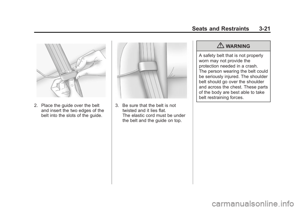 GMC ACADIA 2012  Owners Manual Black plate (21,1)GMC Acadia/Acadia Denali Owner Manual - 2012
Seats and Restraints 3-21
2. Place the guide over the beltand insert the two edges of the
belt into the slots of the guide.3. Be sure tha