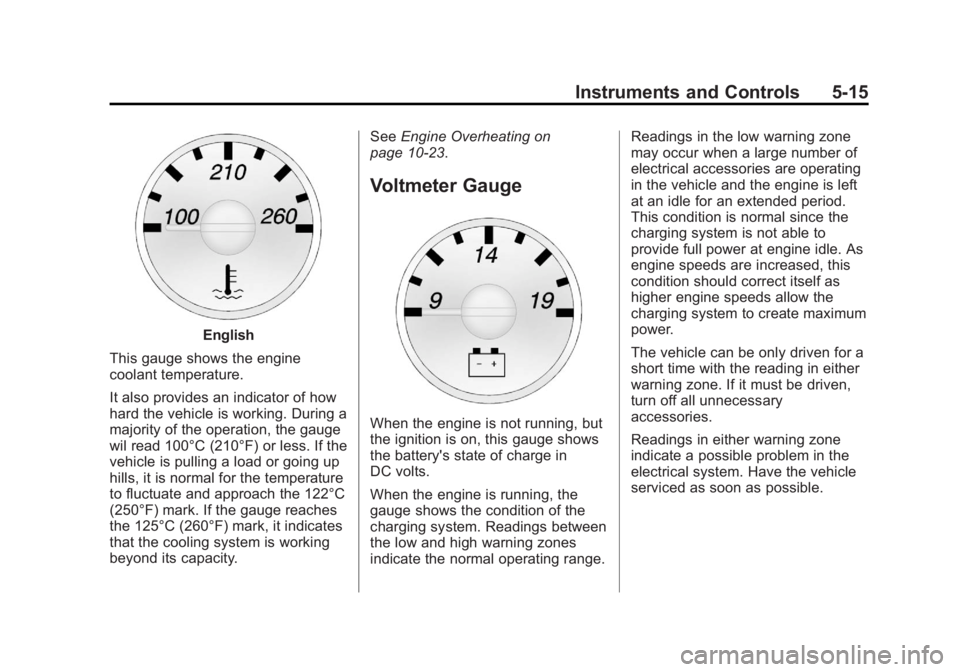 GMC SAVANA 2012 Owners Manual Black plate (15,1)GMC Savana Owner Manual - 2012 - 2nd - 11/11/11
Instruments and Controls 5-15
English
This gauge shows the engine
coolant temperature.
It also provides an indicator of how
hard the v GMC SAVANA 2012 Owners Manual Black plate (15,1)GMC Savana Owner Manual - 2012 - 2nd - 11/11/11
Instruments and Controls 5-15
English
This gauge shows the engine
coolant temperature.
It also provides an indicator of how
hard the v