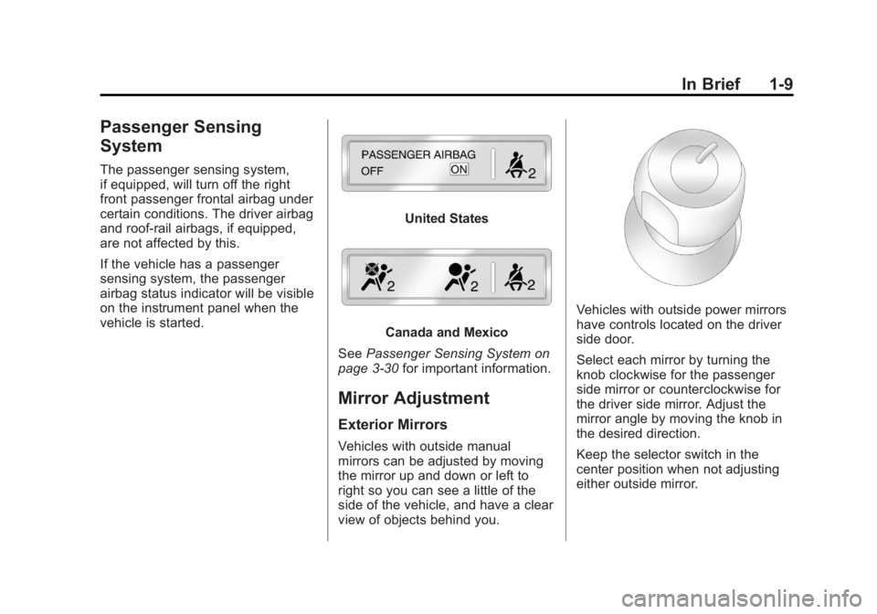 GMC SAVANA 2012 Owners Manual Black plate (9,1)GMC Savana Owner Manual - 2012 - 2nd - 11/11/11
In Brief 1-9
Passenger Sensing
System
The passenger sensing system,
if equipped, will turn off the right
front passenger frontal airbag GMC SAVANA 2012 Owners Manual Black plate (9,1)GMC Savana Owner Manual - 2012 - 2nd - 11/11/11
In Brief 1-9
Passenger Sensing
System
The passenger sensing system,
if equipped, will turn off the right
front passenger frontal airbag