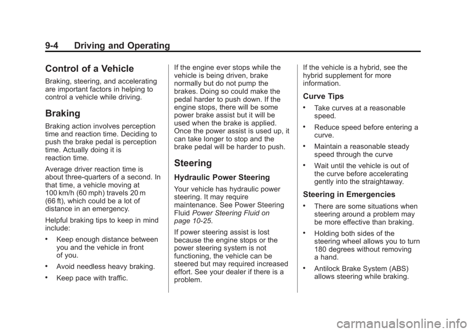 GMC SAVANA 2012 Owners Manual Black plate (4,1)GMC Savana Owner Manual - 2012 - 2nd - 11/11/11
9-4 Driving and Operating
Control of a Vehicle
Braking, steering, and accelerating
are important factors in helping to
control a vehicl GMC SAVANA 2012 Owners Manual Black plate (4,1)GMC Savana Owner Manual - 2012 - 2nd - 11/11/11
9-4 Driving and Operating
Control of a Vehicle
Braking, steering, and accelerating
are important factors in helping to
control a vehicl