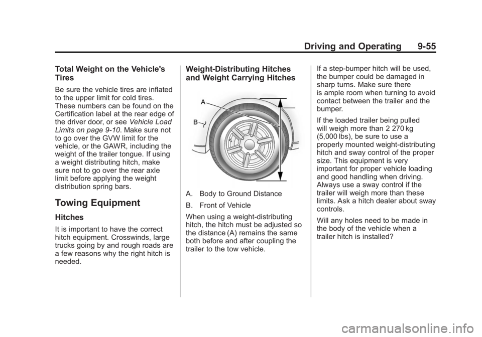 GMC SAVANA 2012 Owners Manual Black plate (55,1)GMC Savana Owner Manual - 2012 - 2nd - 11/11/11
Driving and Operating 9-55
Total Weight on the Vehicle's
Tires
Be sure the vehicle tires are inflated
to the upper limit for cold GMC SAVANA 2012 Owners Manual Black plate (55,1)GMC Savana Owner Manual - 2012 - 2nd - 11/11/11
Driving and Operating 9-55
Total Weight on the Vehicle's
Tires
Be sure the vehicle tires are inflated
to the upper limit for cold
