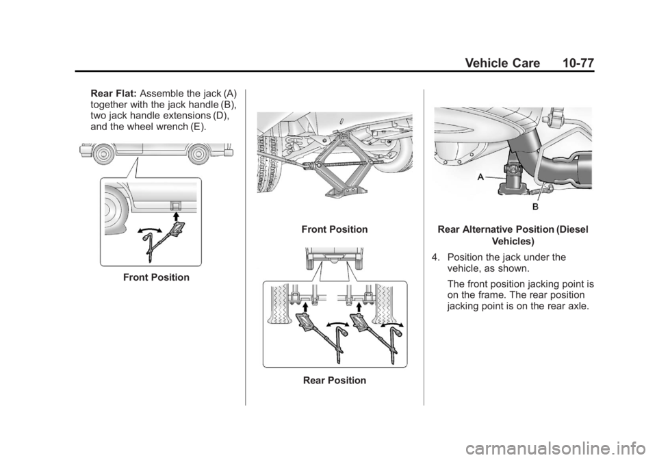 GMC SAVANA 2012  Owners Manual Black plate (77,1)GMC Savana Owner Manual - 2012 - 2nd - 11/11/11
Vehicle Care 10-77
Rear Flat:Assemble the jack (A)
together with the jack handle (B),
two jack handle extensions (D),
and the wheel wr