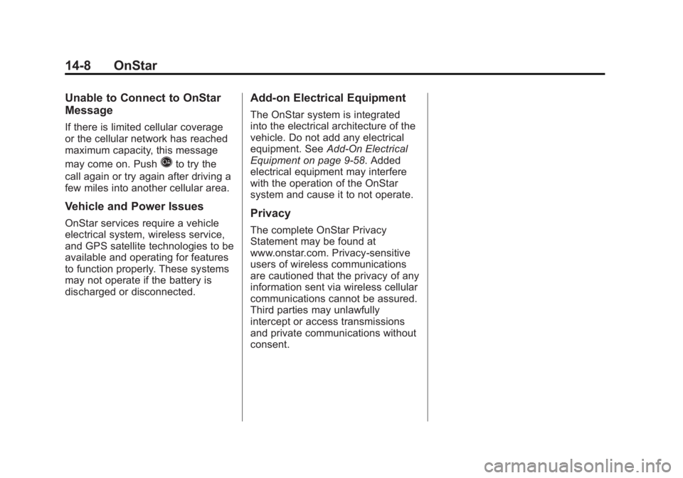 GMC SAVANA 2012 Owners Manual Black plate (8,1)GMC Savana Owner Manual - 2012 - 2nd - 11/11/11
14-8 OnStar
Unable to Connect to OnStar
Message
If there is limited cellular coverage
or the cellular network has reached
maximum capac GMC SAVANA 2012 Owners Manual Black plate (8,1)GMC Savana Owner Manual - 2012 - 2nd - 11/11/11
14-8 OnStar
Unable to Connect to OnStar
Message
If there is limited cellular coverage
or the cellular network has reached
maximum capac