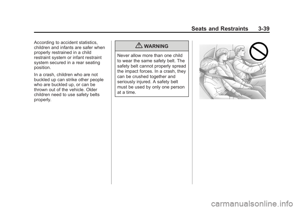 GMC SAVANA 2012  Owners Manual Black plate (39,1)GMC Savana Owner Manual - 2012 - 2nd - 11/15/11
Seats and Restraints 3-39
According to accident statistics,
children and infants are safer when
properly restrained in a child
restrai