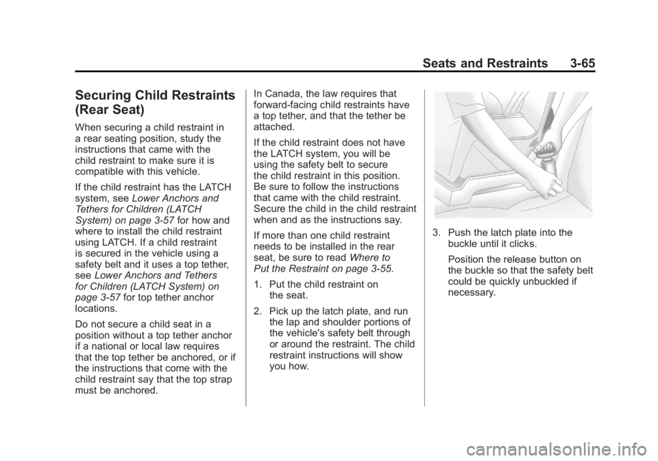 GMC ACADIA 2011  Owners Manual Black plate (65,1)GMC Acadia/Acadia Denali Owner Manual - 2011
Seats and Restraints 3-65
Securing Child Restraints
(Rear Seat)
When securing a child restraint in
a rear seating position, study the
ins