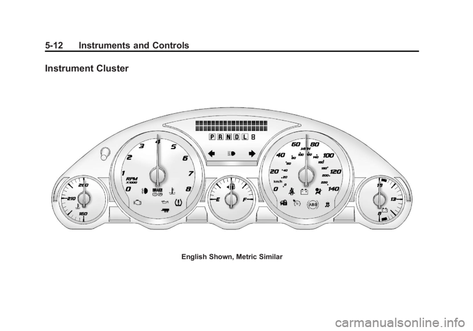 GMC ACADIA 2011  Owners Manual Black plate (12,1)GMC Acadia/Acadia Denali Owner Manual - 2011
5-12 Instruments and Controls
Instrument Cluster
English Shown, Metric Similar 