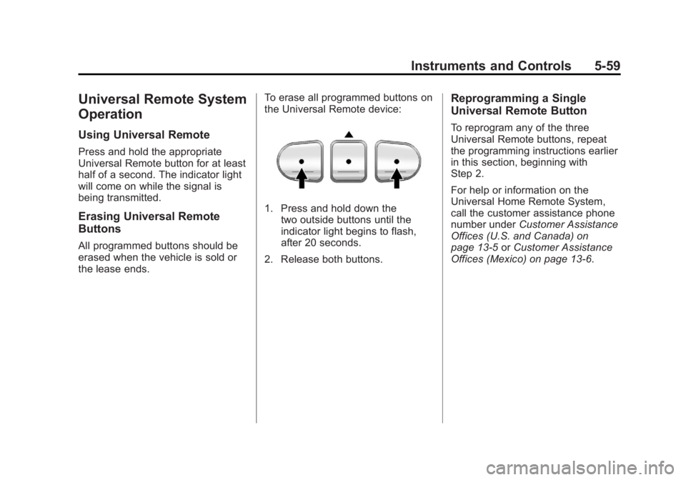 GMC ACADIA 2011  Owners Manual Black plate (59,1)GMC Acadia/Acadia Denali Owner Manual - 2011
Instruments and Controls 5-59
Universal Remote System
Operation
Using Universal Remote
Press and hold the appropriate
Universal Remote bu