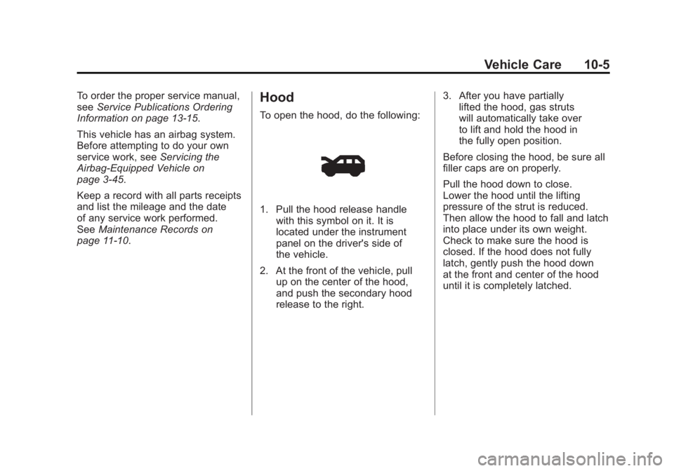 GMC ACADIA 2011  Owners Manual Black plate (5,1)GMC Acadia/Acadia Denali Owner Manual - 2011
Vehicle Care 10-5
To order the proper service manual,
seeService Publications Ordering
Information on page 13‑15.
This vehicle has an ai