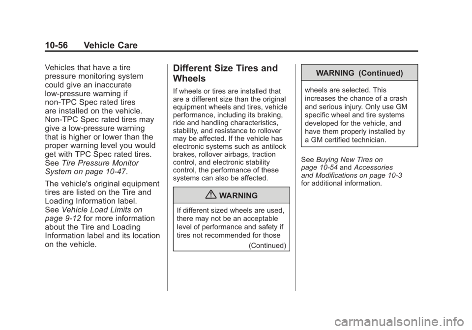 GMC ACADIA 2011  Owners Manual Black plate (56,1)GMC Acadia/Acadia Denali Owner Manual - 2011
10-56 Vehicle Care
Vehicles that have a tire
pressure monitoring system
could give an inaccurate
low‐pressure warning if
non‐TPC Spec