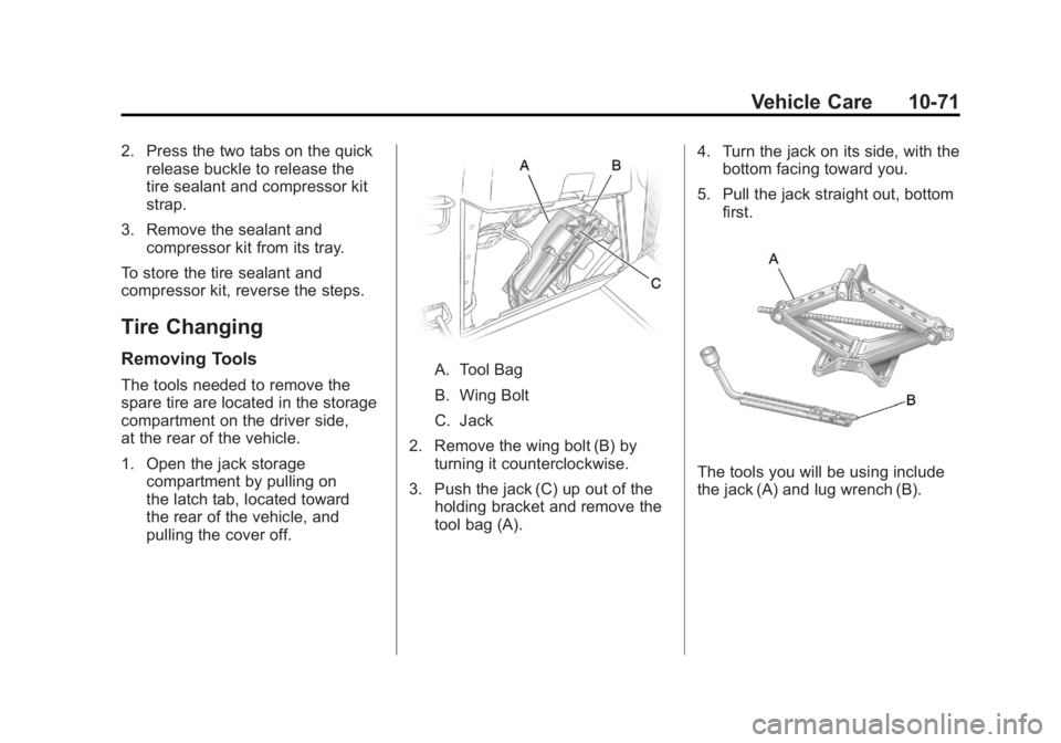 GMC ACADIA 2011  Owners Manual Black plate (71,1)GMC Acadia/Acadia Denali Owner Manual - 2011
Vehicle Care 10-71
2. Press the two tabs on the quickrelease buckle to release the
tire sealant and compressor kit
strap.
3. Remove the s