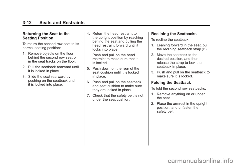 GMC ACADIA 2011  Owners Manual Black plate (12,1)GMC Acadia/Acadia Denali Owner Manual - 2011
3-12 Seats and Restraints
Returning the Seat to the
Seating Position
To return the second row seat to its
normal seating position:
1. Rem