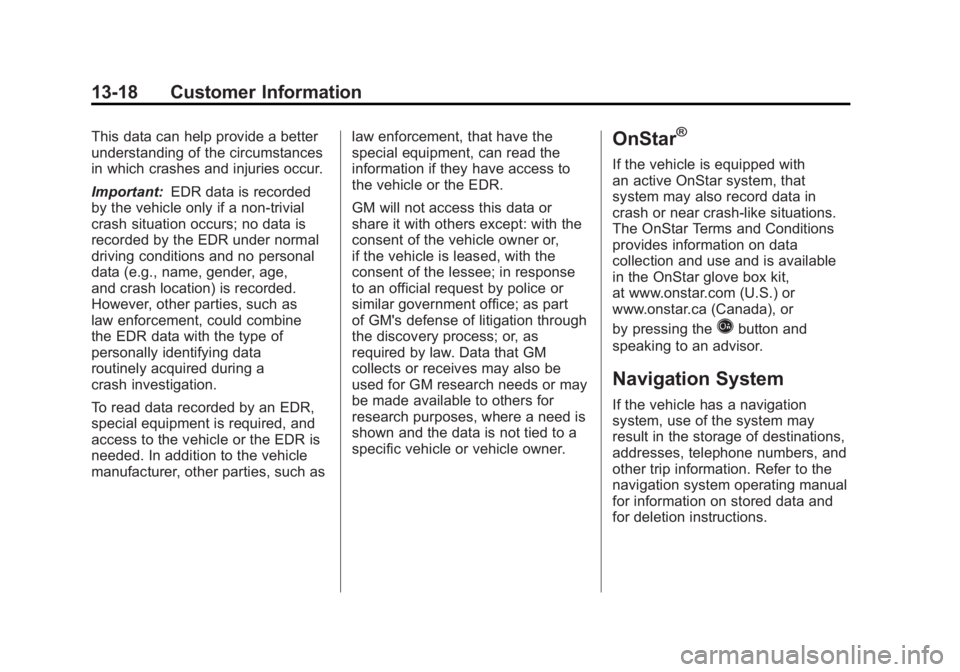 GMC SIERRA 2011  Owners Manual Black plate (18,1)GMC Sierra Owner Manual - 2011
13-18 Customer Information
This data can help provide a better
understanding of the circumstances
in which crashes and injuries occur.
Important:EDR da