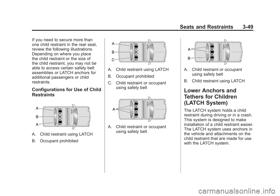 GMC TERRAIN 2011  Owners Manual Black plate (49,1)GMC Terrain Owner Manual - 2011
Seats and Restraints 3-49
If you need to secure more than
one child restraint in the rear seat,
review the following illustrations.
Depending on where