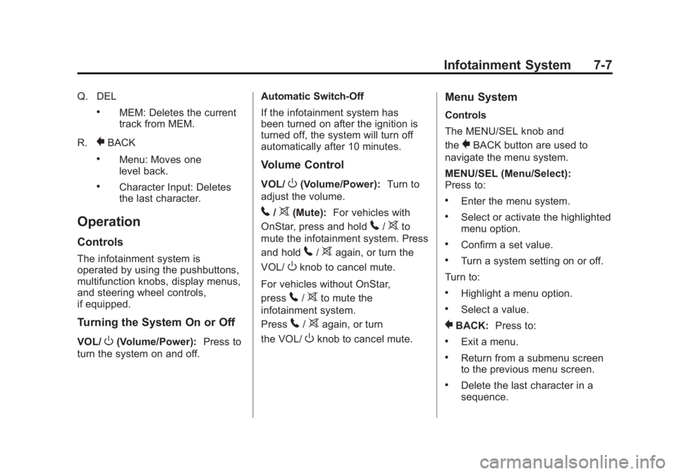 GMC TERRAIN 2011  Owners Manual Black plate (7,1)GMC Terrain Owner Manual - 2011
Infotainment System 7-7
Q. DEL
.MEM: Deletes the current
track from MEM.
R.
}BACK
.Menu: Moves one
level back.
.Character Input: Deletes
the last chara
