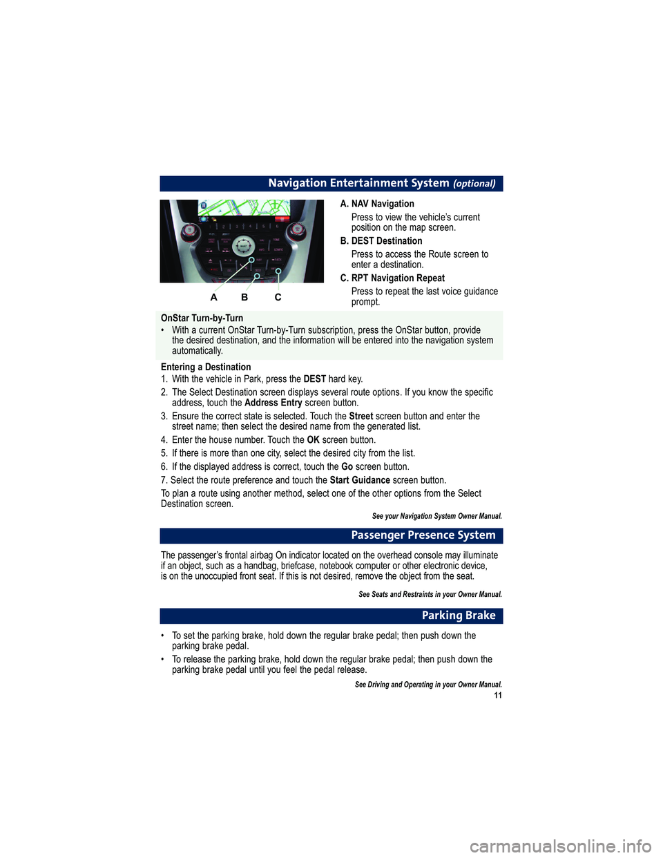 GMC TERRAIN 2011  Get To Know Guide 
P a sse n ger P re se n ce  S y ste m
(52 = .@@2 ;42?J@  3? < ;A. 9  . 6? / . 4 # ; 6; 1 60 . A< ? 9< 0. A2 1  < ; A5 2 < C2 ?5 2. 1 0 < ;@< 92  : .F 699B : 6; .A2
6 3   . ; < /72 0A  @ B 05  . @ 