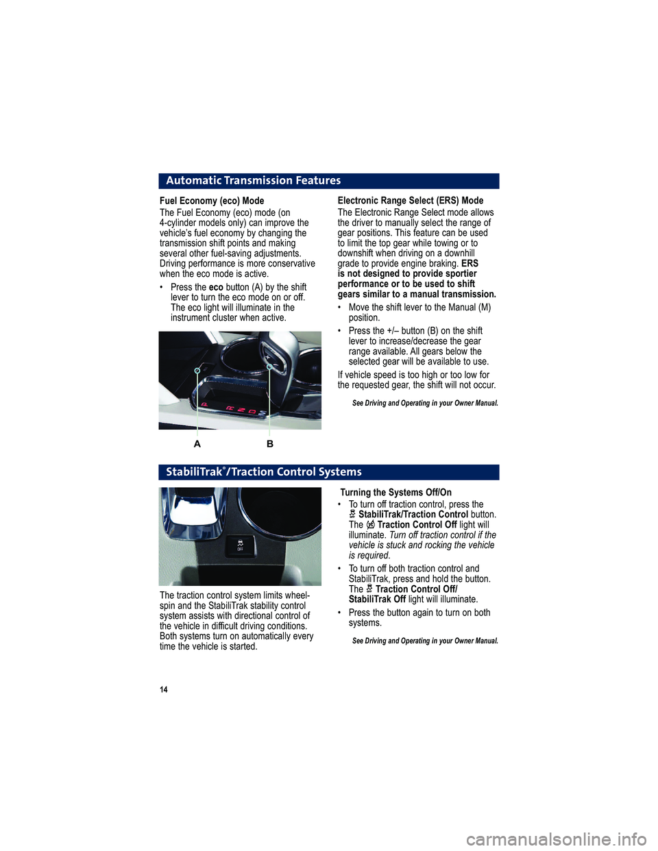 GMC TERRAIN 2011  Get To Know Guide 
A uto m atic  T ra n sm is sio n  F e a tu re s
4- +;9 7 6 1+  ! )6 /- " -4- +;   ! "  7,-
( 52  92 0A? < ;60  & .;42   292 0A  : <12 . 99< D @
A 5 2 1 ?6C 2 ? A<  : .;B.99F  @ 2 92 0A  A5 2