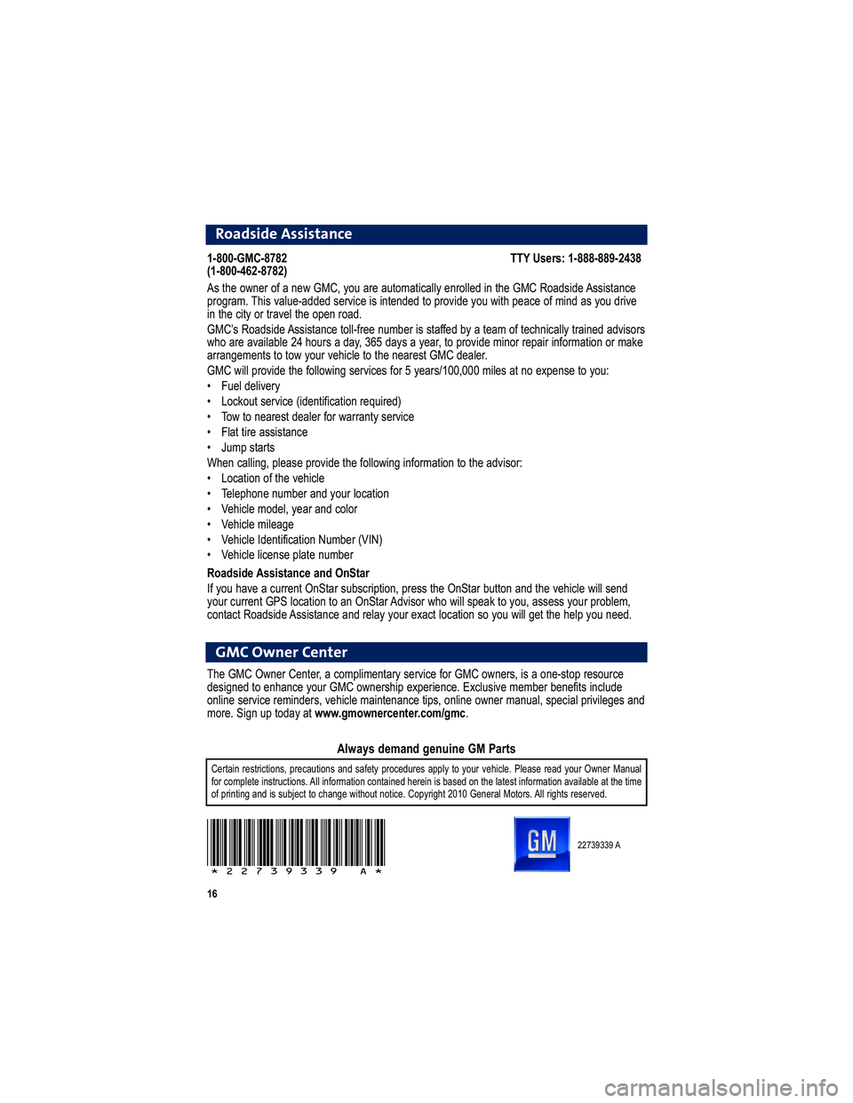 GMC TERRAIN 2011  Get To Know Guide 
R o ad sid e A ssis ta n ce
    	                                                                              # #(  $ :-9:     	 

    
	 	
 @ A5 2 < D ;2? 