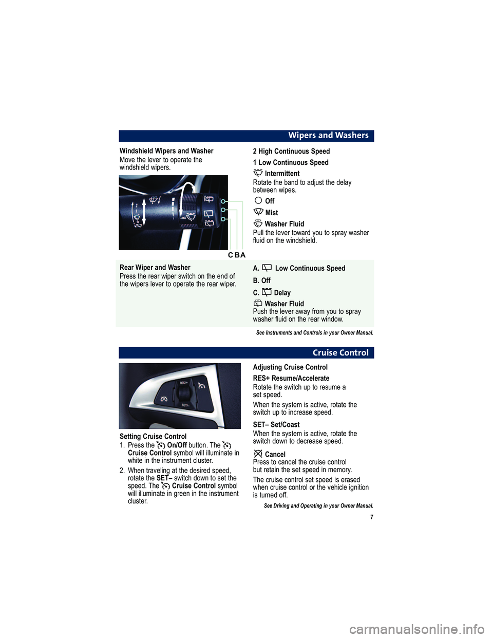 GMC TERRAIN 2011  Get To Know Guide 
Wip ers  a n d W ash ers
 16 ,:0 1- 4,   18 -9:  ) 6 ,  ):0 -9
! <C2  A5 2 92 C2 ? A<  < =2?. A2  A5 2 
D 6; 1@5 62 91  D 6= 2?@ 	   1/ 0  76;16 <7<: " 8--,
   7>   76;16 <7<: " 8--,
 6 ;-