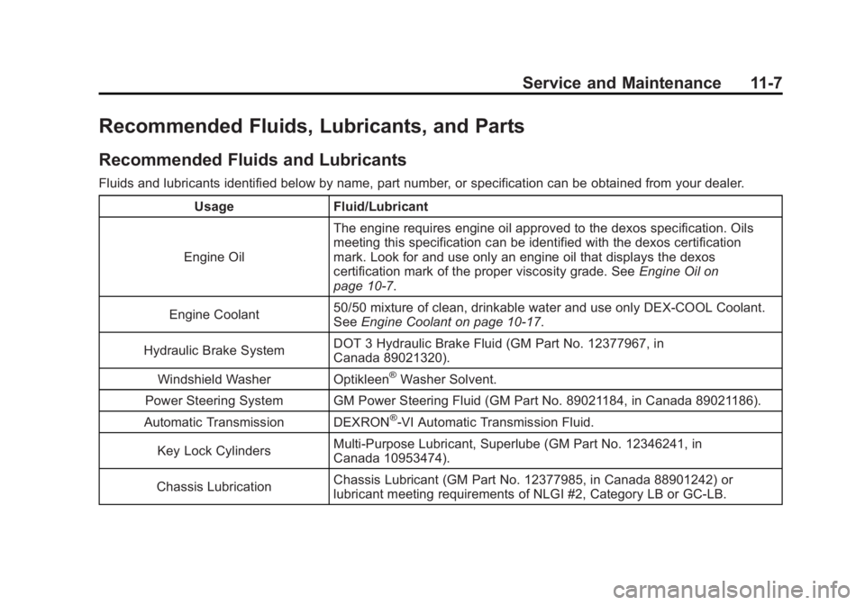 GMC YUKON 2011  Owners Manual Black plate (7,1)GMC Yukon/Yukon XL Owner Manual - 2011
Service and Maintenance 11-7
Recommended Fluids, Lubricants, and Parts
Recommended Fluids and Lubricants
Fluids and lubricants identified below 