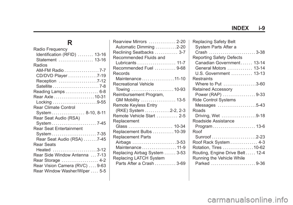 GMC YUKON 2011  Owners Manual Black plate (9,1)GMC Yukon/Yukon XL Owner Manual - 2011
INDEX i-9
R
Radio FrequencyIdentification (RFID) . . . . . . . . 13-16
Statement . . . . . . . . . . . . . . . . . . 13-16
Radios AM-FM Radio . 