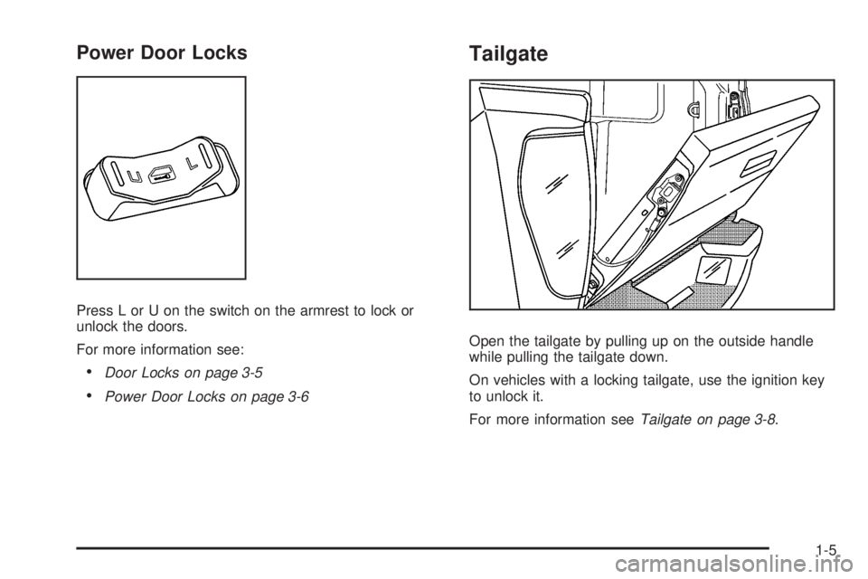 GMC CANYON 2010  Owners Manual Power Door Locks
Press L or U on the switch on the armrest to lock or
unlock the doors.
For more information see:
•Door Locks on page 3-5
•Power Door Locks on page 3-6
Tailgate
Open the tailgate b