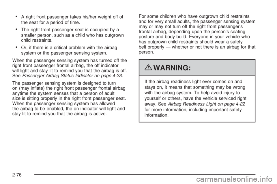 GMC CANYON 2010  Owners Manual •A right front passenger takes his/her weight off of
the seat for a period of time.
•The right front passenger seat is occupied by a
smaller person, such as a child who has outgrown
child restrain