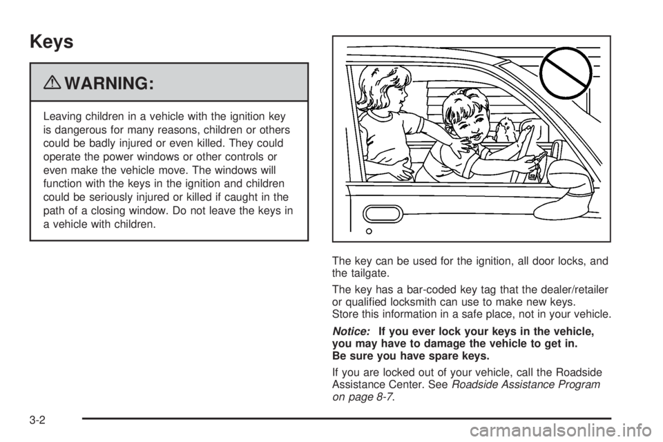 GMC CANYON 2010  Owners Manual Keys
{WARNING:
Leaving children in a vehicle with the ignition key
is dangerous for many reasons, children or others
could be badly injured or even killed. They could
operate the power windows or othe