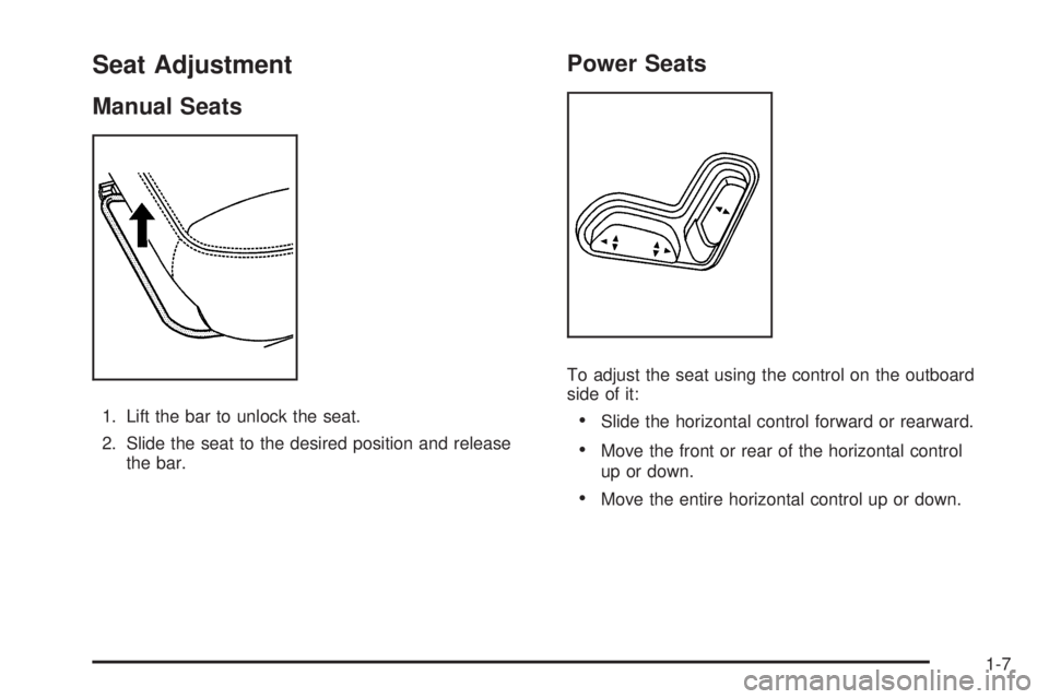 GMC CANYON 2010  Owners Manual Seat Adjustment
Manual Seats
1. Lift the bar to unlock the seat.
2. Slide the seat to the desired position and release
the bar.
Power Seats
To adjust the seat using the control on the outboard
side of