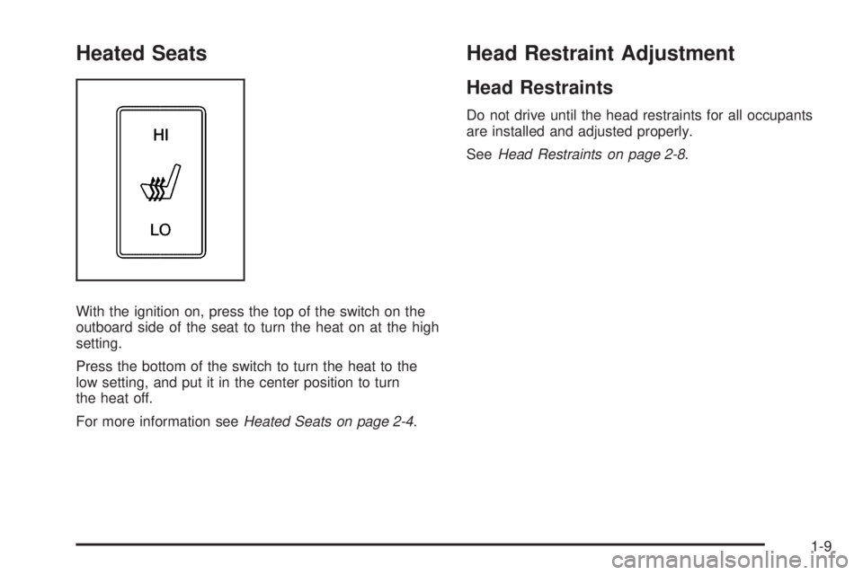 GMC CANYON 2010  Owners Manual Heated Seats
With the ignition on, press the top of the switch on the
outboard side of the seat to turn the heat on at the high
setting.
Press the bottom of the switch to turn the heat to the
low sett