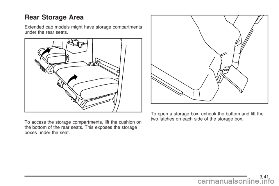 GMC CANYON 2010  Owners Manual Rear Storage Area
Extended cab models might have storage compartments
under the rear seats.
To access the storage compartments, lift the cushion on
the bottom of the rear seats. This exposes the stora