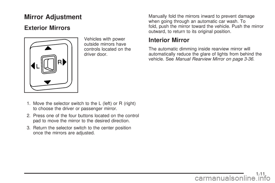 GMC CANYON 2010  Owners Manual Mirror Adjustment
Exterior Mirrors
Vehicles with power
outside mirrors have
controls located on the
driver door.
1. Move the selector switch to the L (left) or R (right)
to choose the driver or passen