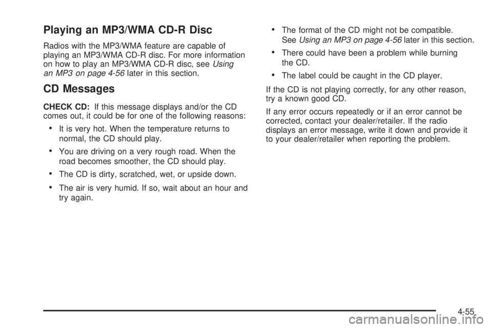GMC CANYON 2010  Owners Manual Playing an MP3/WMA CD-R Disc
Radios with the MP3/WMA feature are capable of
playing an MP3/WMA CD-R disc. For more information
on how to play an MP3/WMA CD-R disc, seeUsing
an MP3 on page 4-56later in