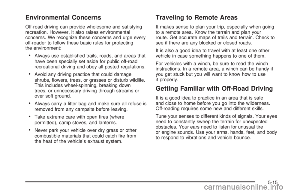 GMC CANYON 2010  Owners Manual Environmental Concerns
Off-road driving can provide wholesome and satisfying
recreation. However, it also raises environmental
concerns. We recognize these concerns and urge every
off-roader to follow