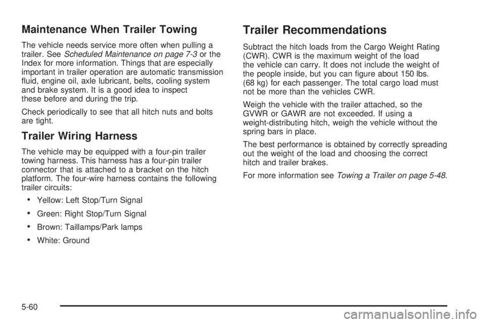 GMC CANYON 2010  Owners Manual Maintenance When Trailer Towing
The vehicle needs service more often when pulling a
trailer. SeeScheduled Maintenance on page 7-3or the
Index for more information. Things that are especially
important