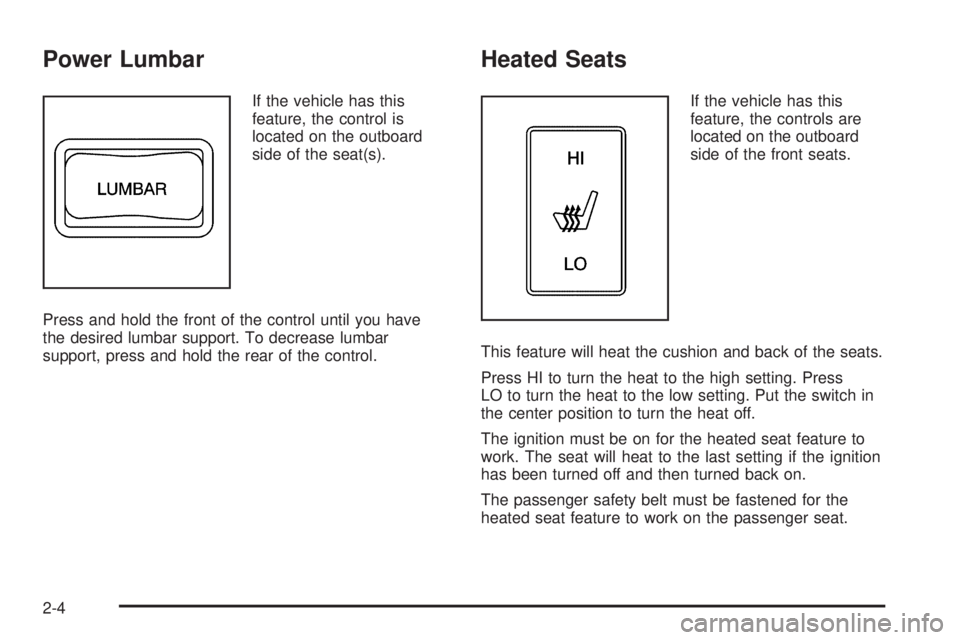 GMC CANYON 2010  Owners Manual Power Lumbar
If the vehicle has this
feature, the control is
located on the outboard
side of the seat(s).
Press and hold the front of the control until you have
the desired lumbar support. To decrease