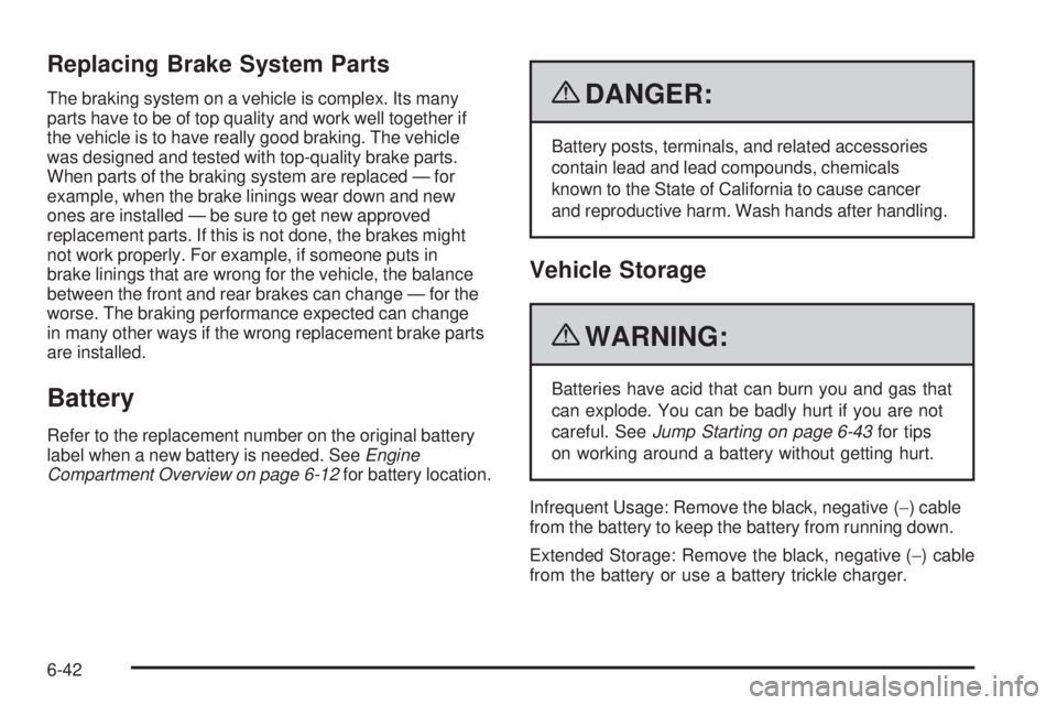 GMC CANYON 2010  Owners Manual Replacing Brake System Parts
The braking system on a vehicle is complex. Its many
parts have to be of top quality and work well together if
the vehicle is to have really good braking. The vehicle
was 