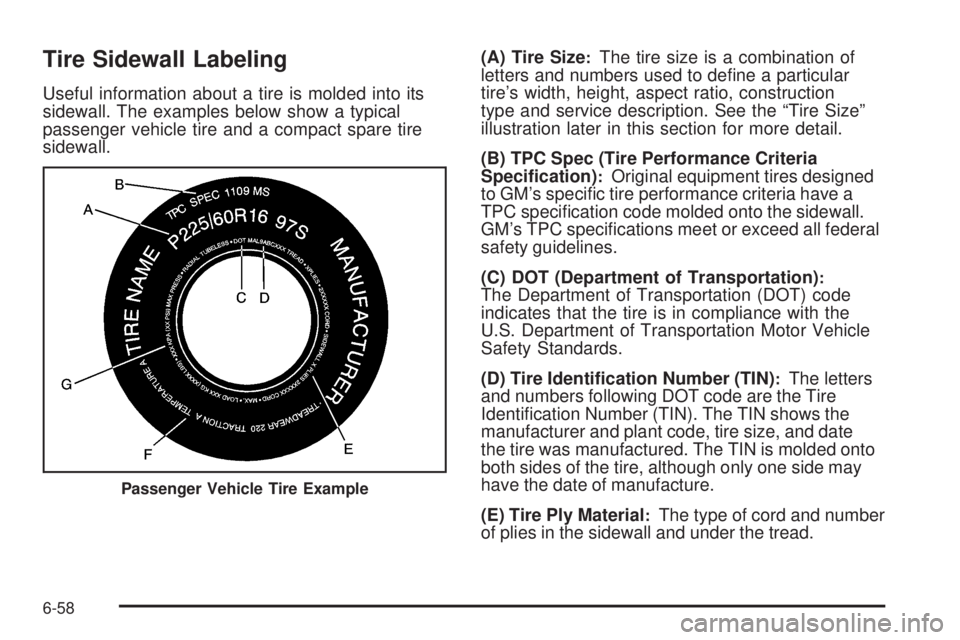 GMC CANYON 2010  Owners Manual Tire Sidewall Labeling
Useful information about a tire is molded into its
sidewall. The examples below show a typical
passenger vehicle tire and a compact spare tire
sidewall.(A) Tire Size
:The tire s