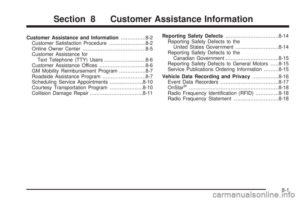GMC CANYON 2010  Owners Manual Customer Assistance and Information...............8-2
Customer Satisfaction Procedure......................8-2
Online Owner Center......................................8-5
Customer Assistance for
Text