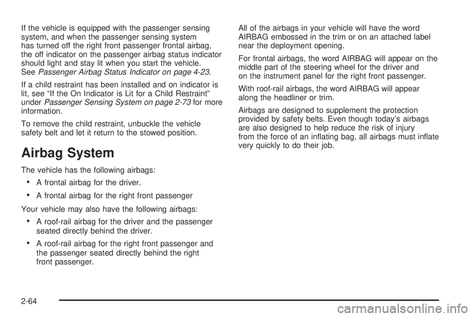 GMC CANYON 2010 Owners Manual If the vehicle is equipped with the passenger sensing
system, and when the passenger sensing system
has turned off the right front passenger frontal airbag,
the off indicator on the passenger airbag s GMC CANYON 2010 Owners Manual If the vehicle is equipped with the passenger sensing
system, and when the passenger sensing system
has turned off the right front passenger frontal airbag,
the off indicator on the passenger airbag s
