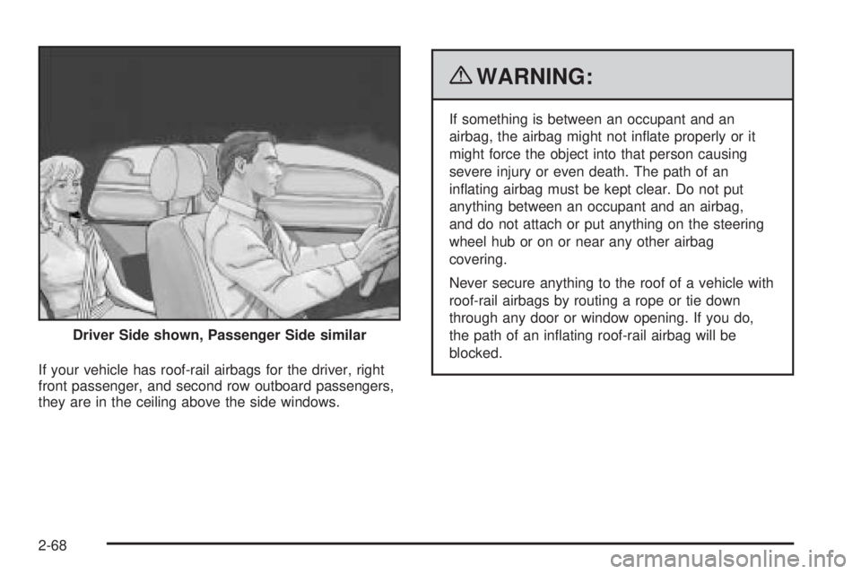 GMC CANYON 2010  Owners Manual If your vehicle has roof-rail airbags for the driver, right
front passenger, and second row outboard passengers,
they are in the ceiling above the side windows.
{WARNING:
If something is between an oc