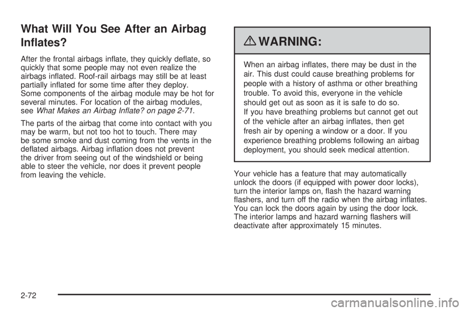 GMC CANYON 2010  Owners Manual What Will You See After an Airbag
In�ates?
After the frontal airbags inﬂate, they quickly deﬂate, so
quickly that some people may not even realize the
airbags inﬂated. Roof-rail airbags may stil
