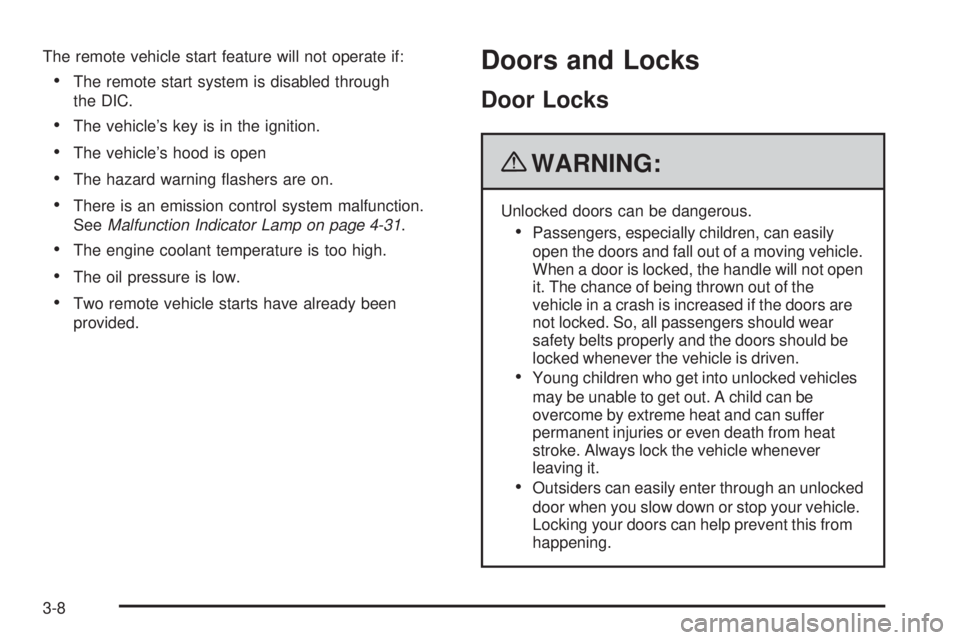 GMC SAVANA 2010 Owners Manual The remote vehicle start feature will not operate if:
•The remote start system is disabled through
the DIC.
•The vehicle’s key is in the ignition.
•The vehicle’s hood is open
•The hazard w GMC SAVANA 2010 Owners Manual The remote vehicle start feature will not operate if:
•The remote start system is disabled through
the DIC.
•The vehicle’s key is in the ignition.
•The vehicle’s hood is open
•The hazard w