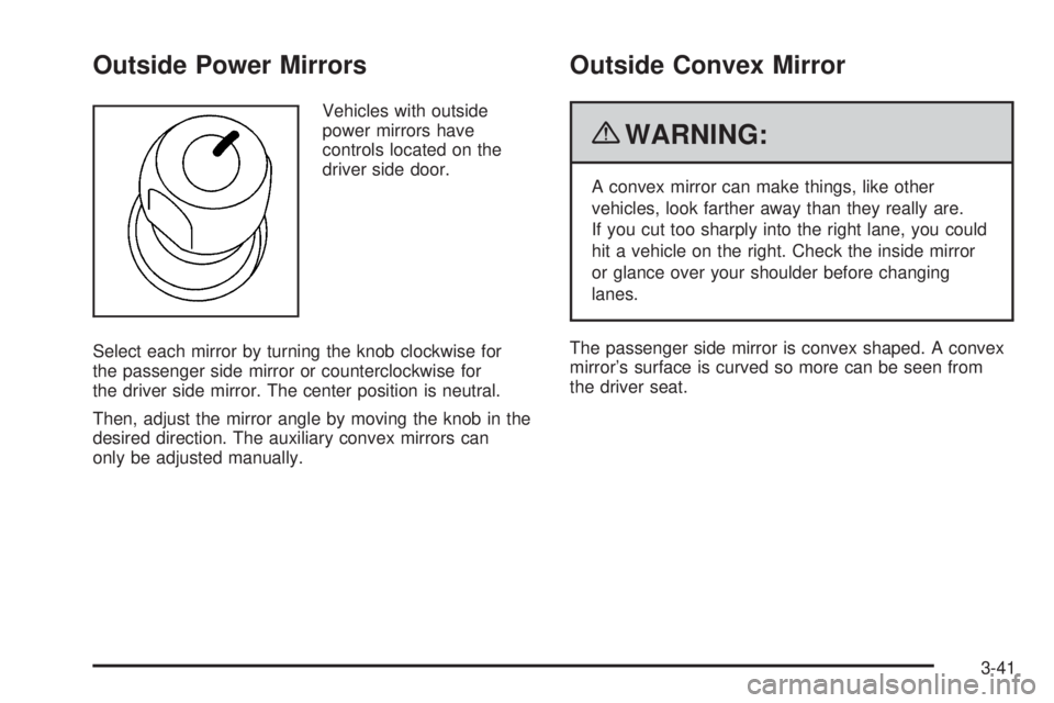 GMC SAVANA 2010  Owners Manual Outside Power Mirrors
Vehicles with outside
power mirrors have
controls located on the
driver side door.
Select each mirror by turning the knob clockwise for
the passenger side mirror or counterclockw