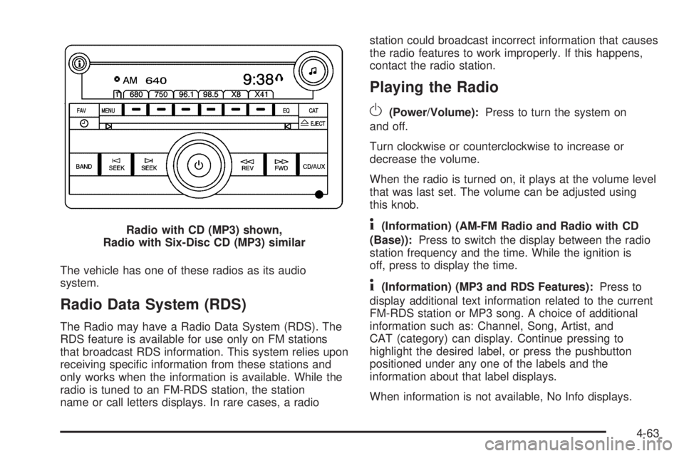 GMC SAVANA 2010 Owners Manual The vehicle has one of these radios as its audio
system.
Radio Data System (RDS)
The Radio may have a Radio Data System (RDS). The
RDS feature is available for use only on FM stations
that broadcast R GMC SAVANA 2010 Owners Manual The vehicle has one of these radios as its audio
system.
Radio Data System (RDS)
The Radio may have a Radio Data System (RDS). The
RDS feature is available for use only on FM stations
that broadcast R