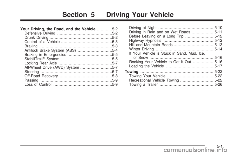 GMC SAVANA 2010 Owners Manual Your Driving, the Road, and the Vehicle............5-2
Defensive Driving...........................................5-2
Drunk Driving.................................................5-2
Control of a Ve GMC SAVANA 2010 Owners Manual Your Driving, the Road, and the Vehicle............5-2
Defensive Driving...........................................5-2
Drunk Driving.................................................5-2
Control of a Ve