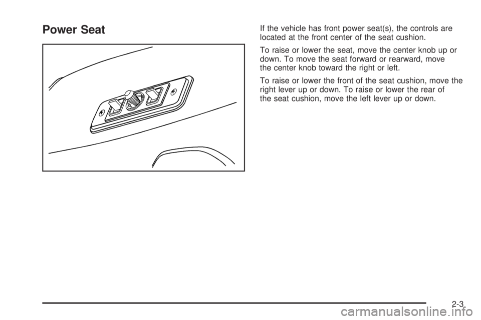 GMC SAVANA 2010  Owners Manual Power SeatIf the vehicle has front power seat(s), the controls are
located at the front center of the seat cushion.
To raise or lower the seat, move the center knob up or
down. To move the seat forwar